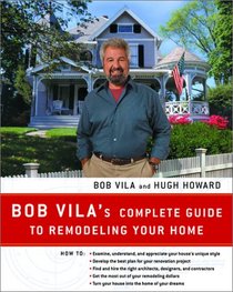 Bob Vila's Complete Guide to Remodeling Your Home