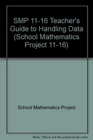 SMP 11-16 Teacher's Guide to Handling Data (School Mathematics Project 11-16)