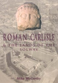 Roman Carlisle & the Lands of the Solway