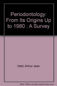 Periodontology: From Its Origins Up to 1980 : A Survey