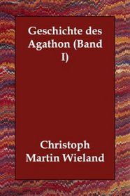 Geschichte des Agathon (Band I) (German Edition)