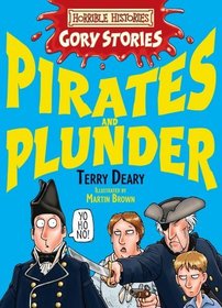 Pirates and Plunder (Horrible Histories Gory Stories)