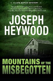 Mountains of the Misbegotten: A Lute Bapcat Mystery