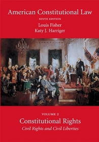 American Constitutional Law, Volume Two: Constitutional Rights: Civil Rights and Civil Liberties