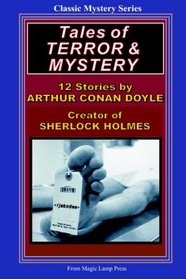 Tales Of Terror & Mystery: By Sir Arthur Conan Doyle, Creator Of Sherlock Holmes