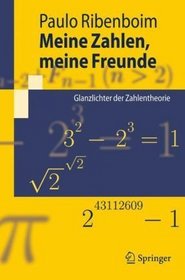 Meine Zahlen, meine Freunde: Glanzlichter der Zahlentheorie (Springer-Lehrbuch) (German Edition)