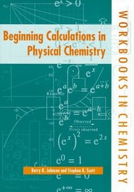 Beginning Calculations in Physical Chemistry (Workbooks in Chemistry)