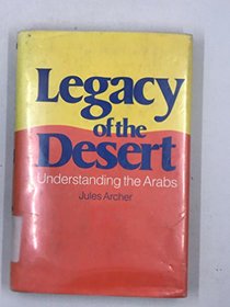 Legacy of the Desert: Understanding the Arabs