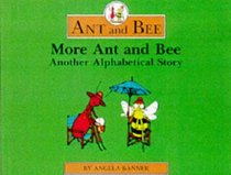 More Ant and Bee: Another Alphabetical Story (Banner, Angela. Ant and Bee, Bk. 3.)