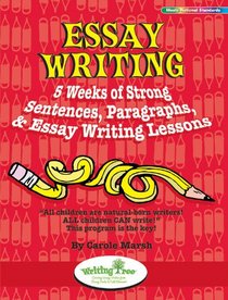 Essay Writing: 5 Weeks of Strong Sentences, Paragraphs, & Essay Writing Lessons