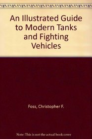 An Illustrated Guide to Modern Tanks and Fighting Vehicles