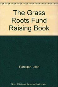 The Grass Roots Fund Raising Book