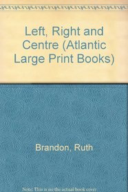Left, Right, & Centre (Atlantic Large Print)