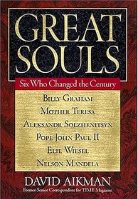 Great Souls: Six Who Changed the Century