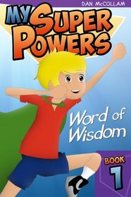 Word of Wisdom (My Super Powers) (Volume 1)