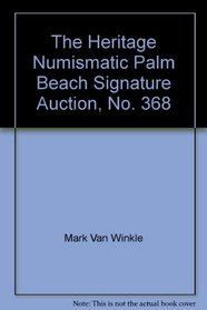 The Heritage Numismatic Palm Beach Signature Auction, No. 368