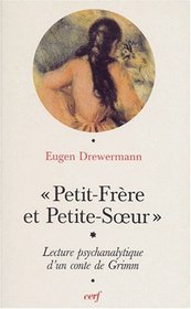 Petit-Frre et Petite-Soeur: Interprtation psychanalytique d'un conte de Grimm