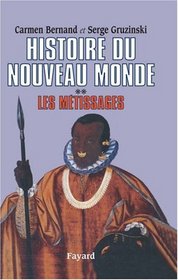 Histoire du Nouveau Monde, tome 2 : Les Mtissages, 1550-1640