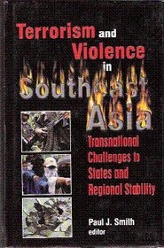 Terrorism and Violence in Southeast Asia: Transnational Challenges to States and Regional Stability
