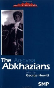 The Abkhazians : A Handbook (Peoples of the Caucasus Handbooks)