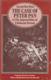 The Case of Peter Pan, Or, the Impossibility of Children's Fiction (Language, Discourse, Society)