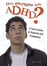 Does Everyone Have ADHD?: A Teen's Guide to Diagnosis And Treatment