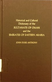 Historical and Cultural Dictionary of the Sultanate of Oman and the Emirates of Eastern Arabia (Historical and Cultural Dictionaries of Asia, No. 9)