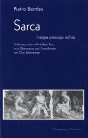 Sarca: Petrus Bembus : Einleitung, vollstandiger Text, erste Ubersetzung und Anmerkungen = Sarca : Pietro Bembo (German Edition)