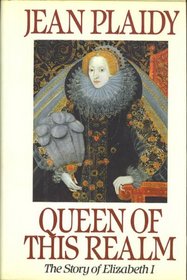 Queen of This Realm: The Story of Elizabeth I (Queens of England series)