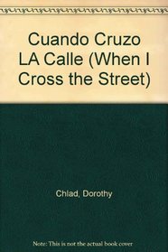 Cuando Cruzo LA Calle (When I Cross the Street) (Spanish Edition)