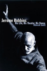 Jerome Robbins : His Life, His Theater, His Dance