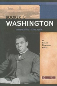 Booker T. Washington: Innovative Educator (Signature Lives: Modern America series)