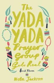 The Yada Yada Prayer Group Gets Real (Yada Yada Series)