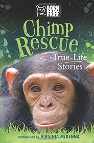 Chimp Rescue: True-Life Stories (Born Free...Books)