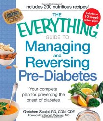 The Everything Guide to Managing and Reversing Pre-Diabetes: Your complete plan for preventing the onset of Diabetes (Everything Series)