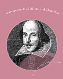 Shakespeare- His Life, Art And Characters (Volume 1)