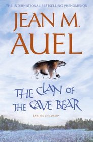 The Clan of the Cave Bear. Jean M. Auel (Earths Children 1)