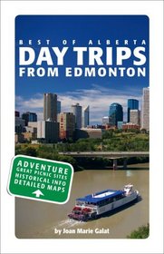 Day Trips from Edmonton (Best of Alberta)