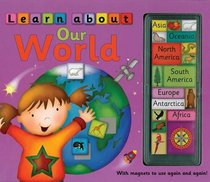 Learn About Our World: With magnets to use again and again!
