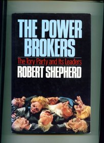 The Power Brokers: Tory Party and Its Leaders