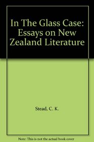 In The Glass Case: Essays on New Zealand Literature