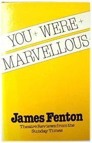 You Were Marvellous: Theatre Reviews from the 