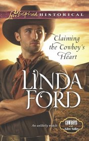 Claiming the Cowboy's Heart (Cowboys of Eden Valley, Bk 5) (Love Inspired Historical, No 215)