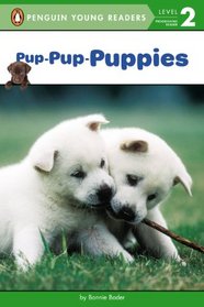 Pup-Pup-Puppies (Penguin Young Readers, L2)