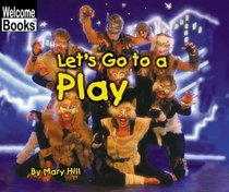 Let's Go to a Play: Early Intervention Level 8 (Welcome Books)