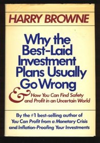 Why the Best-Laid Investment Plans Usually Go Wrong  How You Can Find Safety  Profit in an Uncertain World
