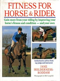 Fitness for Horse & Rider: Gain More from Your Riding by Improving Your Horse's Fitness and Condition - And Your Own
