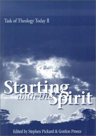Starting With the Spirit (Task of Theology Today II Series) (Task of Theology Today II Series)