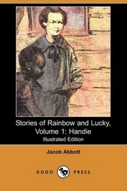 Stories of Rainbow and Lucky, Volume 1: Handie (Illustrated Edition) (Dodo Press)