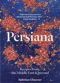 Persiana: Recipes from the Middle East & beyond